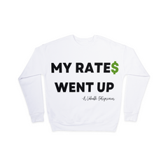 Rates/Fees Went Up Sweatshirt