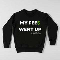Rates/Fees Went Up Sweatshirt